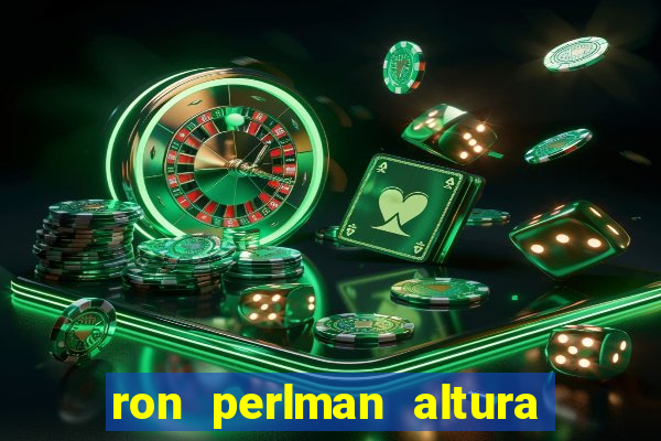 ron perlman altura e peso